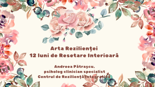 Arta Rezilienței Interioare – 12 Luni de resetare și reconstrucție